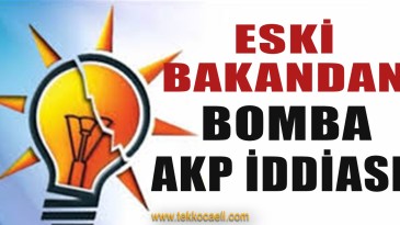 Eski Bakan’dan Bomba İddia! AKP’de İstifalar Olacak