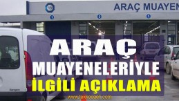 Araç Muayeneleriyle İlgili Yeni Açıklama