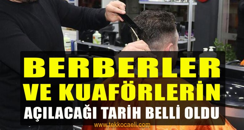 Berberler ve Kuaförlerin Açılacağı Tarih Belli Oldu
