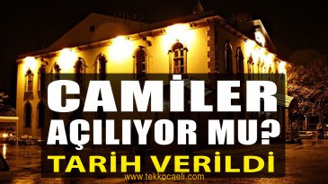 Camiler Açılıyor mu? Tarih Verildi