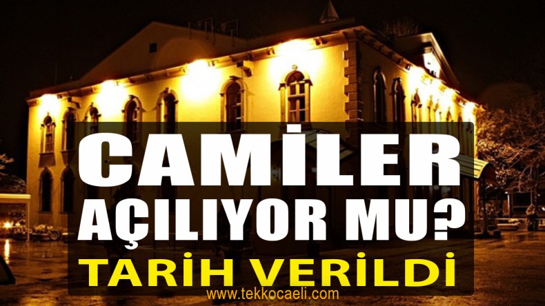 Camiler Açılıyor mu? Tarih Verildi