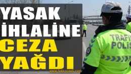 Yasak İhlaline Ceza Yağdı