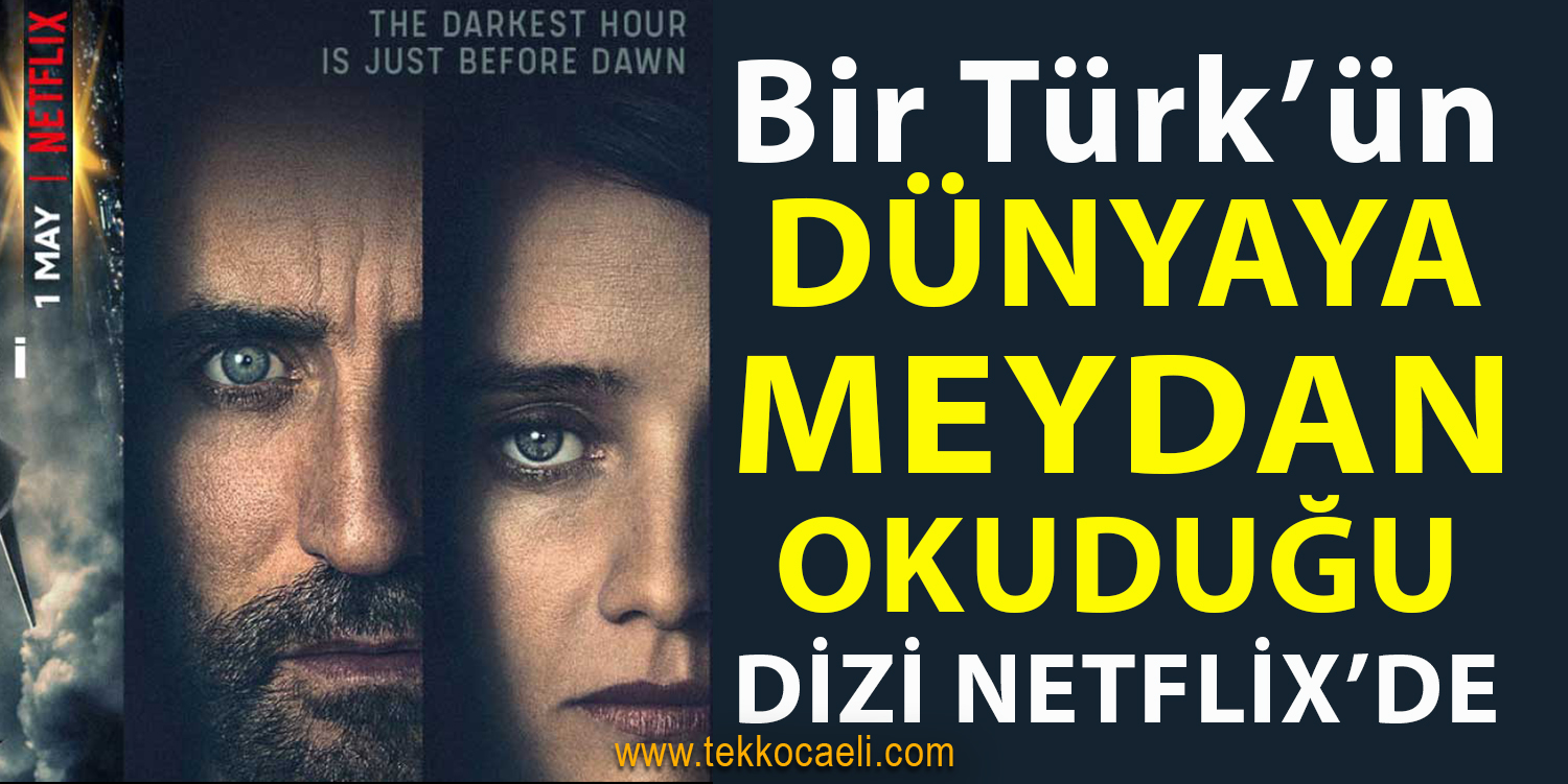 Bir Türk’ün Dünyaya Meydan Okuduğu Dizi Netflix’de