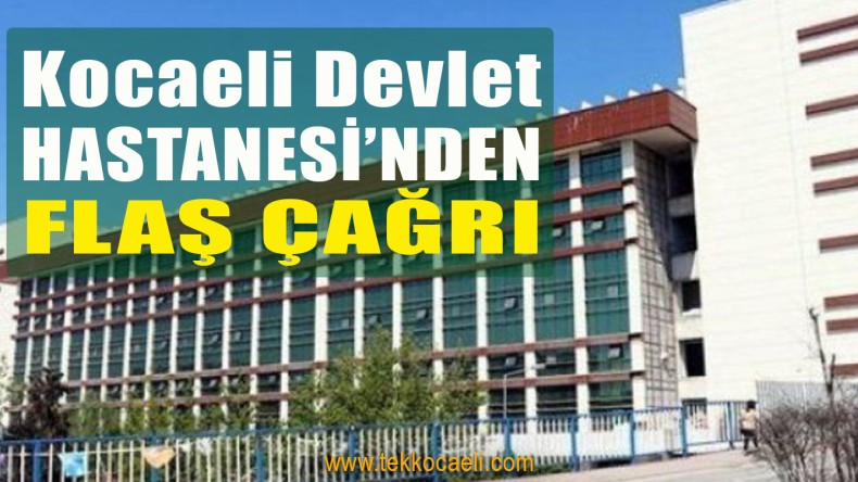 Kocaeli Devlet Hastanesi’nden Vatandaşlara Çağrı