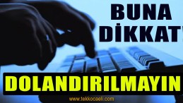 Dikkat! Dolandırıcılar İş Başında