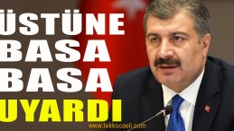 Sağlık Bakanı Koca’dan Flaş Uyarı