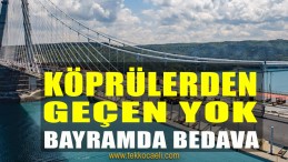 Köprülerden Geçen Yok, Ama Bayramda Bedava