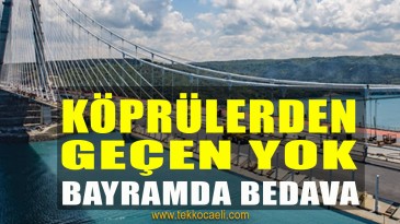 Köprülerden Geçen Yok, Ama Bayramda Bedava