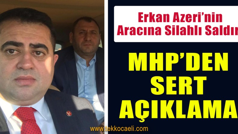 MHP’li Erkan Azeri’nin Aracına Silahlı Saldırı