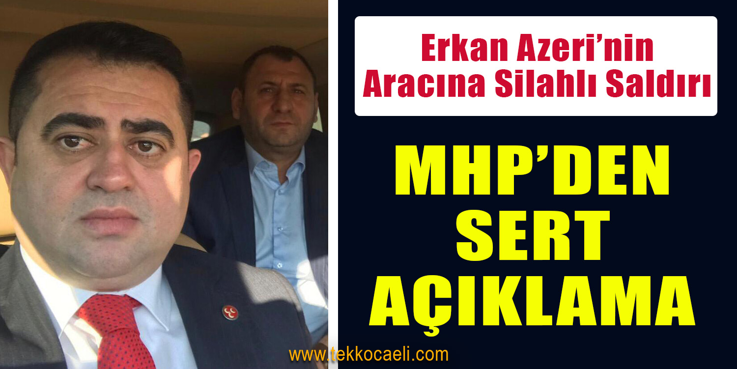 MHP’li Erkan Azeri’nin Aracına Silahlı Saldırı