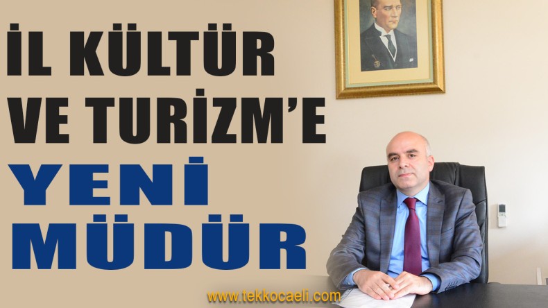 Kocaeli İl Kültür ve Turizm’e Yeni Müdür