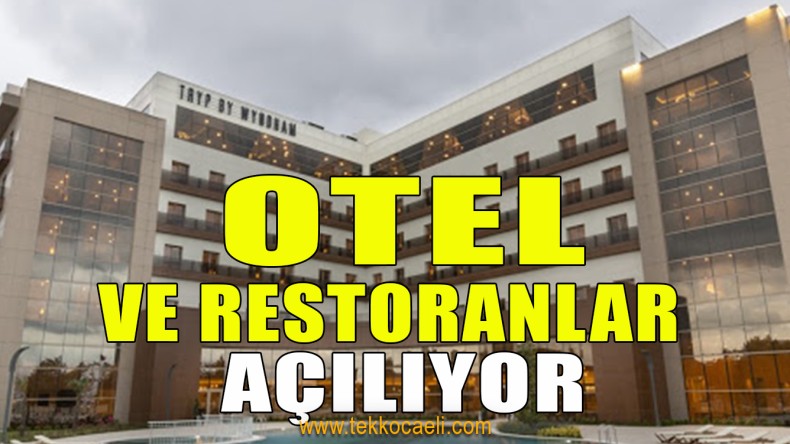 Otel ve Restoranlar Açılıyor