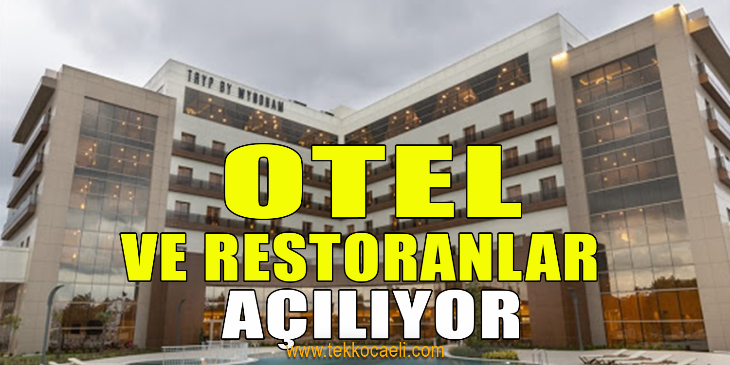 Otel ve Restoranlar Açılıyor