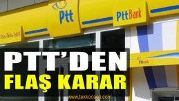 PTT’den Flaş Karar