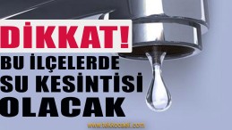 Kocaeli’de Su Kesintisi Yaşanacak