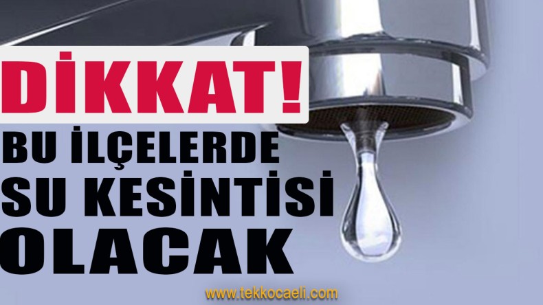 Kocaeli’de Su Kesintisi Yaşanacak