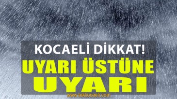 Kocaeli’ye Uyarı Üstüne Uyarı