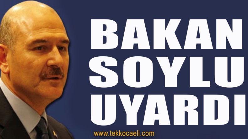 İçişleri Bakanı Soylu’dan Vatandaşlara Uyarı
