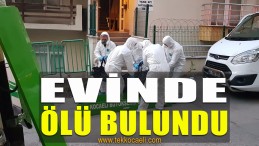 İzmit Kozluk’taki Evinde Ölü Bulundu