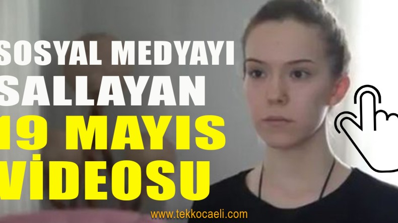 Sosyal Medyayı Sallayan 19 Mayıs Videosu