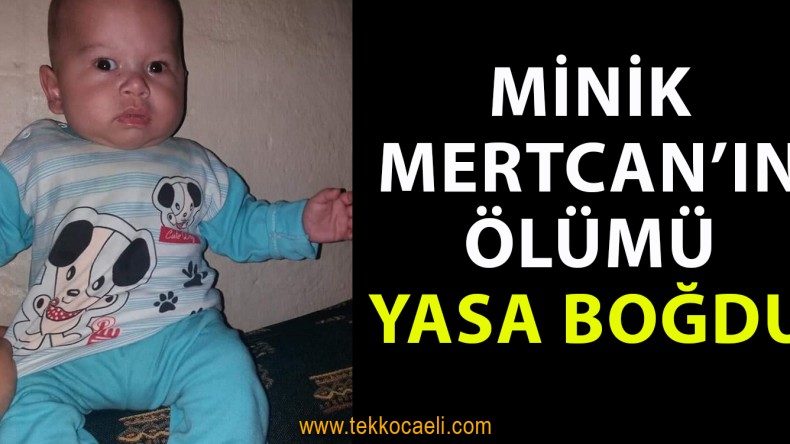 Minik Mertcan’ın Ölümü Yasa Boğdu