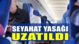 Seyahat Yasağı Uzatıldı