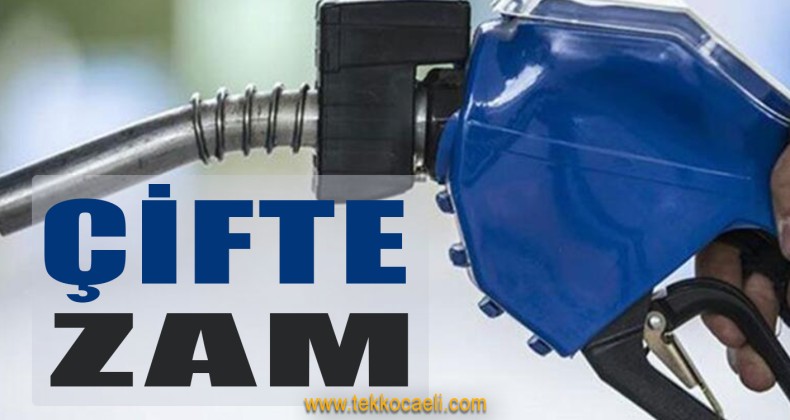 Akaryakıta Çifte Zam