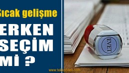 Flaş Açıklama! Erken Seçim….