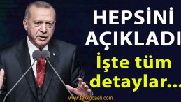 Cumhurbaşkanı Erdoğan Tüm Detayları Açıkladı