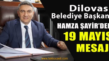 Dilovası Belediye Başkanı Hamza Şayir’den 19 Mayıs Mesajı