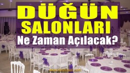Düğün Salonlarının Açılacağı Tarih Belli Oldu