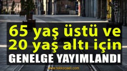 65 Yaş Üstü İçin Genelge Yayımlandı