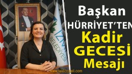 Başkan Hürriyet’ten Kadir Gecesi Mesajı