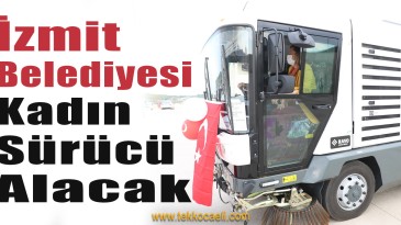 İzmit Belediyesi, Süpürge Araçları İçin Kadın Sürücü Alacak