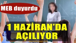 MEB Açıkladı; 1 Haziran’dan İtibaren Açılıyor
