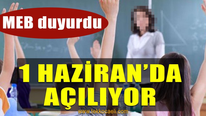 MEB Açıkladı; 1 Haziran’dan İtibaren Açılıyor