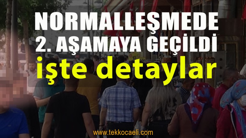 Normalleşmede İkinci Aşamaya Geçildi