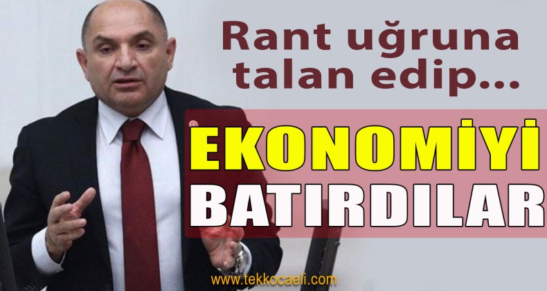Tahsin Tarhan İktidara Yüklendi; ‘Ekonomiyi Batırdılar’