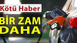 Benzin ve Motorine Bir Zam Daha