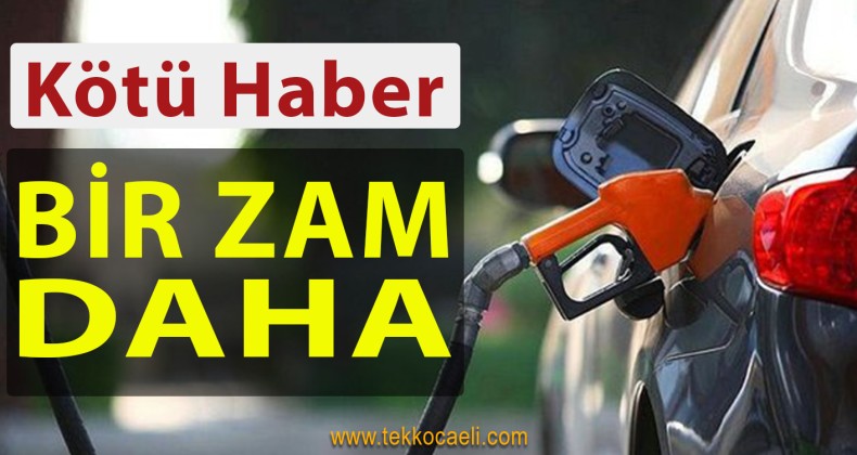Benzin ve Motorine Bir Zam Daha