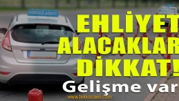 Ehliyet Alacaklar DİKKAT!