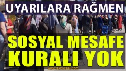 Vatandaş ‘Sosyal Mesafe’ Uyarılarına Aldırış Etmiyor