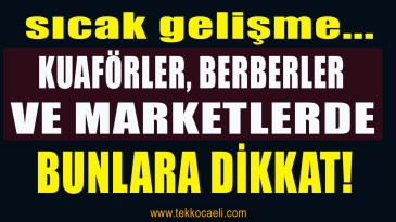 Kuaförler, Berberler ve Marketlerde Bunlara Dikkat!