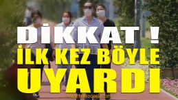 Vatandaşları İlk Kez Böyle Uyardı