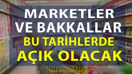 İşte Marketler ve Bakkalların Açık Olacağı Saatler