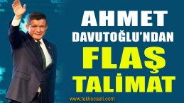 Ahmet Davutoğlu’ndan Flaş Talimat