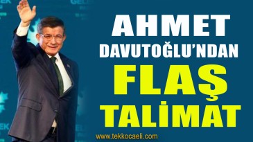 Ahmet Davutoğlu’ndan Flaş Talimat