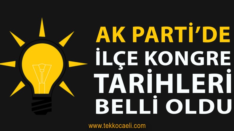 Ak Parti’de İlçe Kongre Tarihleri Belli Oldu