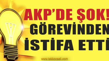 AKP’de Şok İstifa