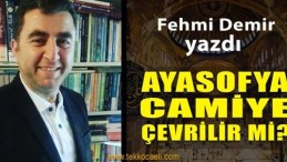 Ayasofya Camiye Çevrilir mi?